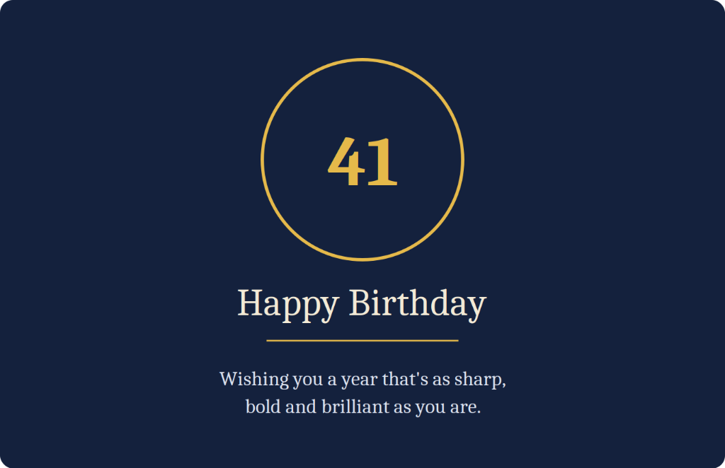 Wishing you a year that's as sharp, bold and brilliant as you are - Happy 41st Birthday