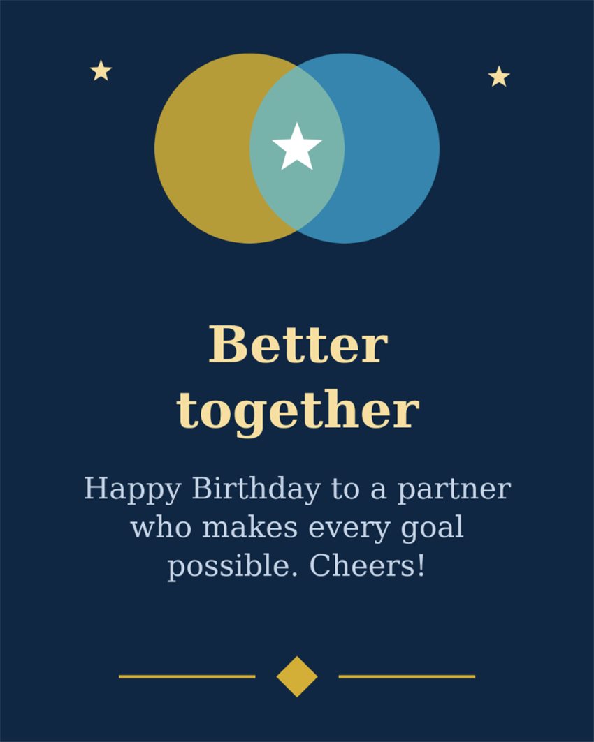 Better together Happy Birthday to a partner who makes every goal possible Cheers - Business Partner Birthday Card