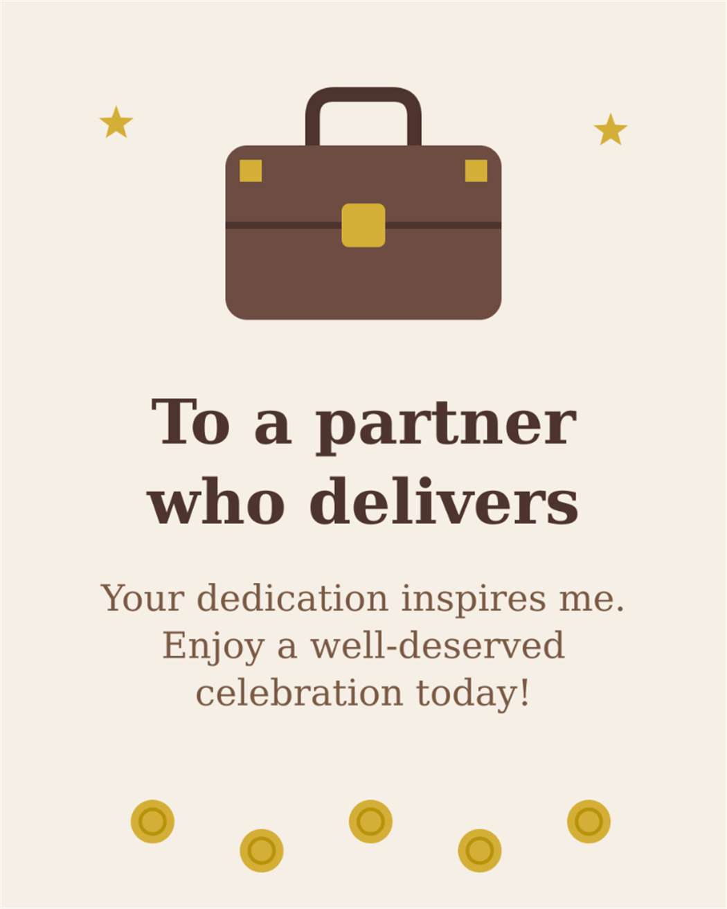 To a partner who delivers Your dedication inspires me Enjoy a well-deserved celebration today - Business Partner Birthday Card