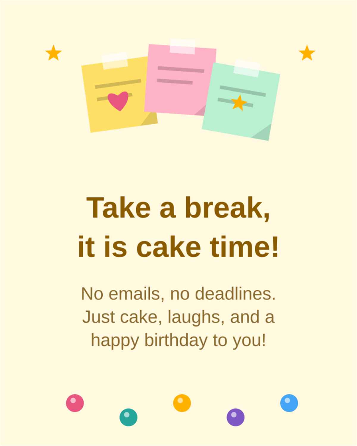 Take a break it is cake time no emails no deadlines just cake laughs sticky notes colleague birthday card