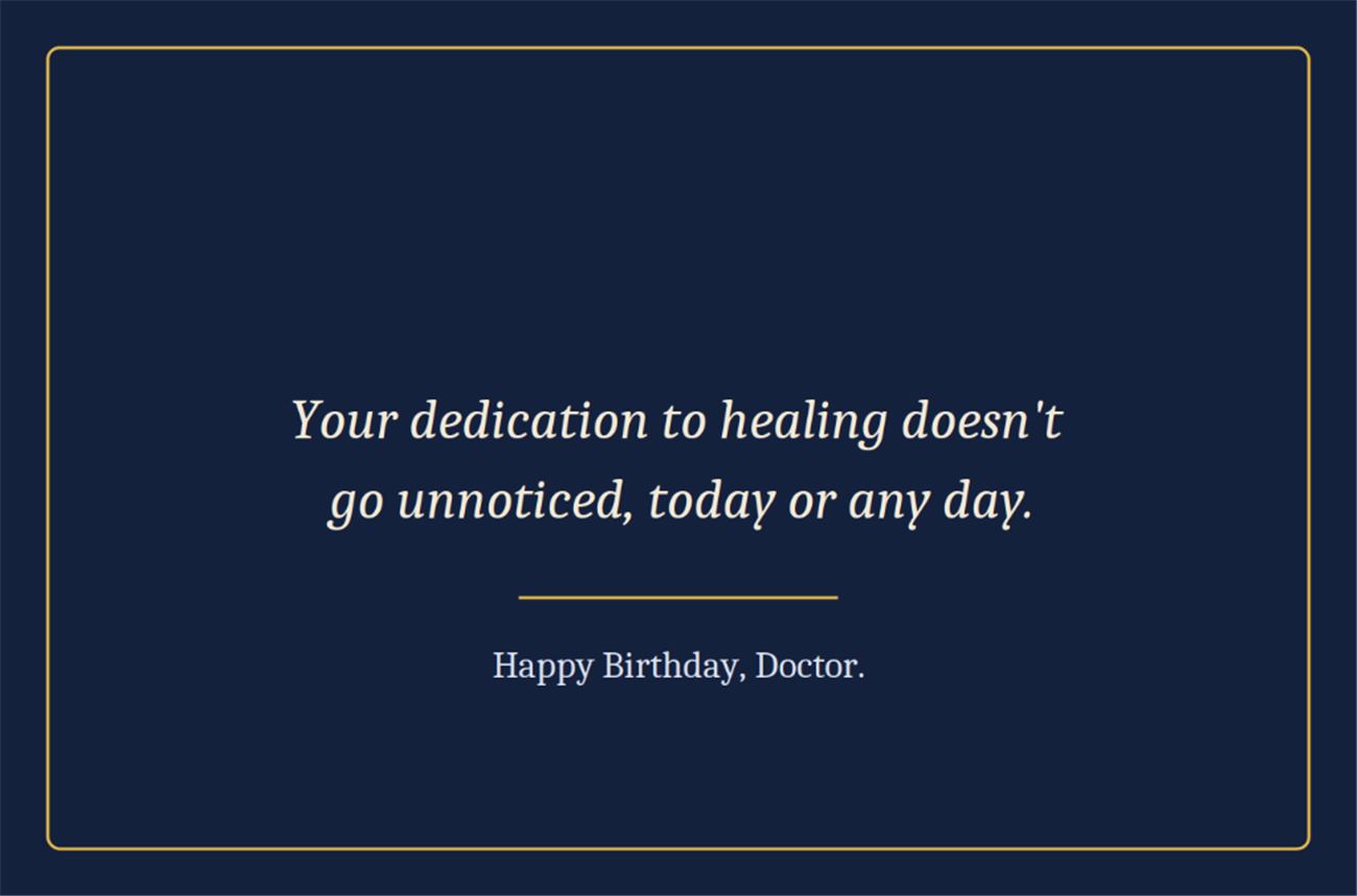 Your dedication to healing doesn't go unnoticed today or any day - Happy Birthday Doctor card