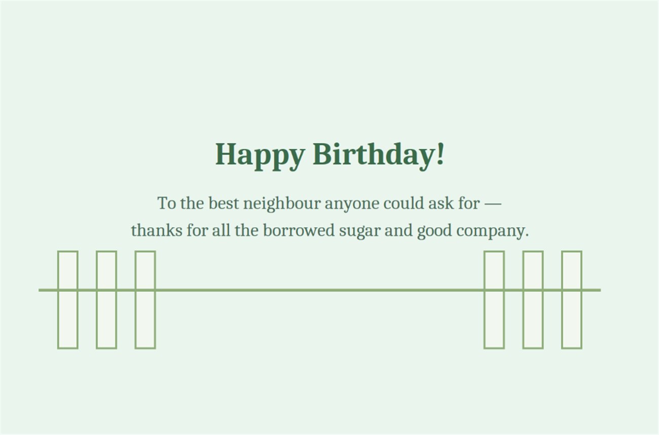 To the best neighbour anyone could ask for thanks for all the borrowed sugar and good company fence card