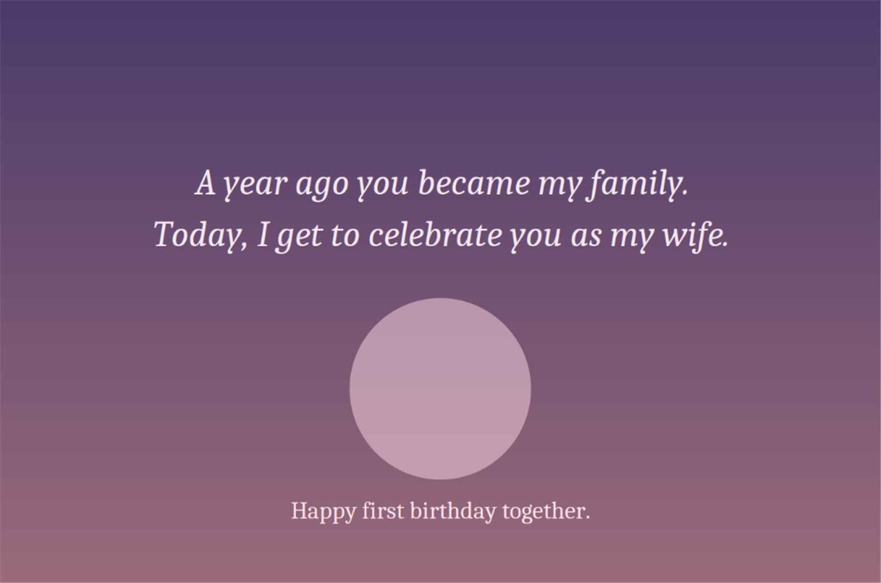 A year ago you became my family today I celebrate you as my wife - 1st Birthday After Marriage Card