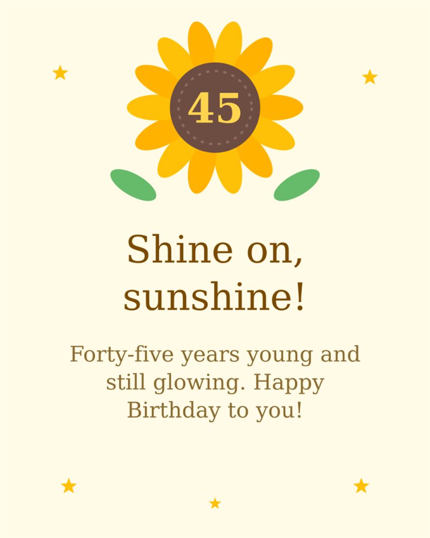 Shine on sunshine forty-five years young and still glowing - Happy 45th Birthday Card