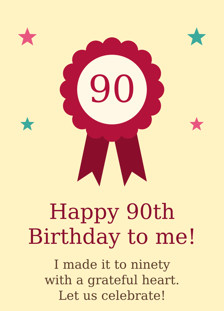 Warm cream and crimson award rosette ribbon Happy 90th Birthday to me card - I made it to ninety with a grateful heart