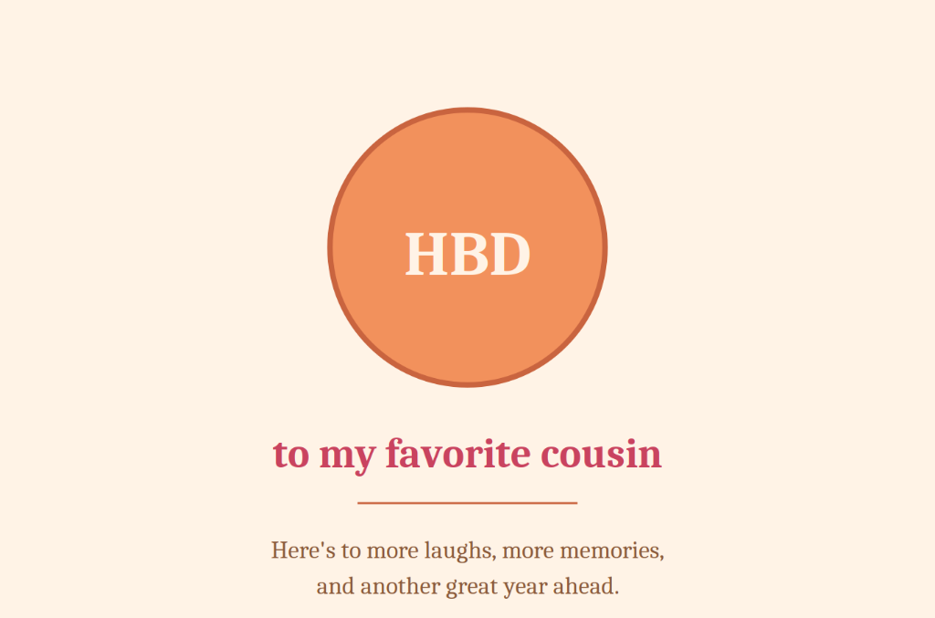 Warm peach cream and orange badge Happy Birthday card for favorite cousin - Here's to more laughs, more memories, and another great year ahead